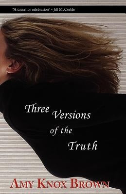 Three Versions of the Truth by Brown, Amy Knox