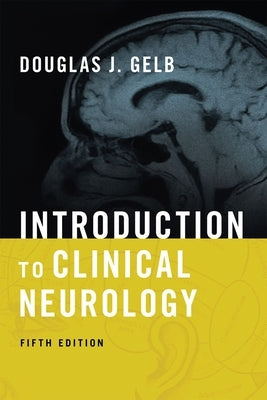Introduction to Clinical Neurology by Gelb, Douglas J.