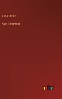 Kate Beaumont by De Forest, J. W.