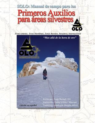 Solo: MANUAL DE PRIMEROS AUXILIOS PARA AREAS SILVESTRES Edición en español: SOLO Field Guide to Wilderness First Aid, Spanis by Hubbell, Frank