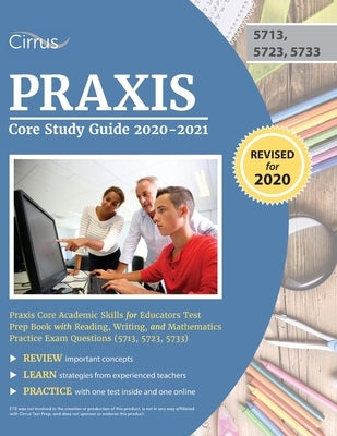 Praxis Core Study Guide 2020-2021: Praxis Core Academic Skills for Educators Test Prep Book with Reading, Writing, and Mathematics Practice Exam Quest by Cirrus