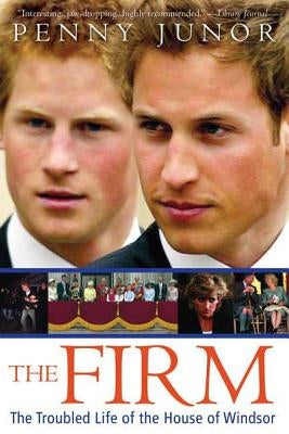 The Firm: The Troubled Life of the House of Windsor by Junor, Penny