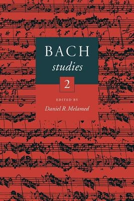 Bach Studies 2 by Melamed, Daniel R.