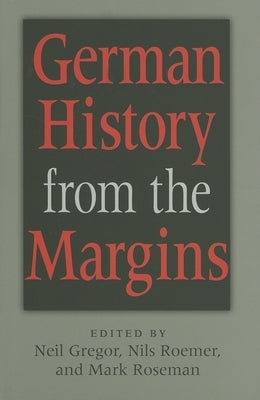 German History from the Margins by Gregor, Neil