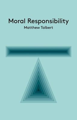 Moral Responsibility by Talbert, Matthew