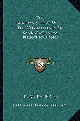 The Brahma Sutras with the Commentary of Sankaracharya: Bibliotheca Indica by Banerjea, K. M.