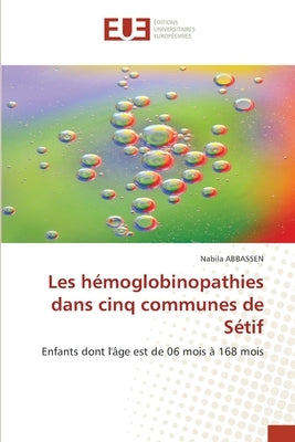 Les hémoglobinopathies dans cinq communes de Sétif by Abbassen, Nabila