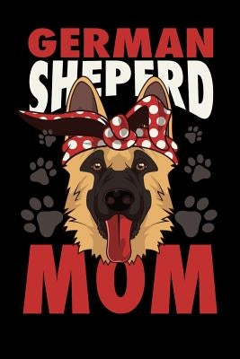 German Shepherd Mom: 120 Pages I 6x9 I Music Sheet I Four Legged Family Member & Dog Gifts by Notebooks, Funny