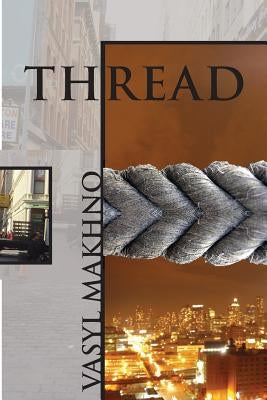 Thread: and Selected New York Poems by Popovych, Orest