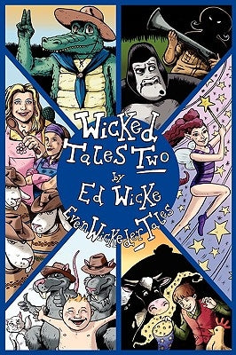 Wicked Tales Two: Even Wickeder Tales by Wicke, Ed