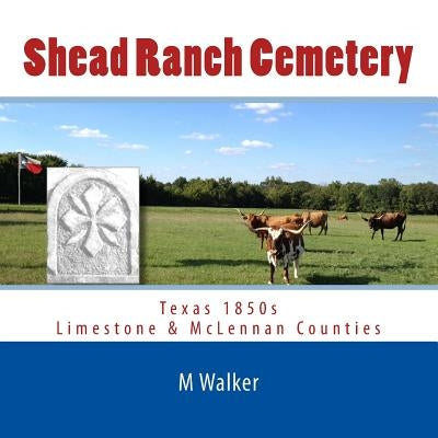 Shead Ranch Cemetery by Walker, A. M.