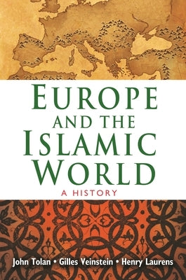 Europe and the Islamic World: A History by Tolan, John