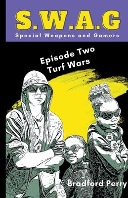 S.W.A.G. Episode Two: Turf Wars by Perry, Bradford