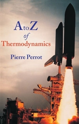 A to Z of Thermodynamics by Perrot, Pierre