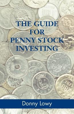 The Guide for Penny Stock Investing by Lowy, Donny