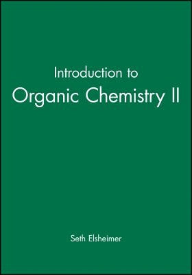 Introduction to Organic Chemistry II by Elsheimer, Seth