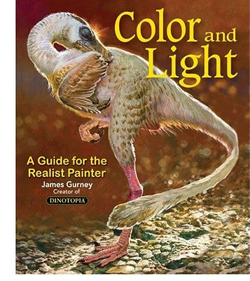 Color and Light, 2: A Guide for the Realist Painter by Gurney, James