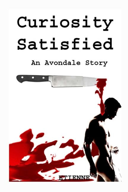 Curiosity Satisfied: (An Avondale Story) by Etienne