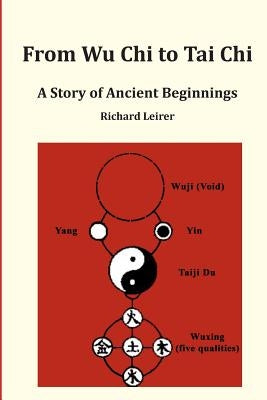 From Wu Chi to Tai Chi: A Story of Ancient Beginnings by Leirer, Richard