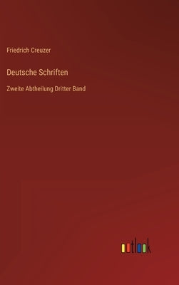 Deutsche Schriften: Zweite Abtheilung Dritter Band by Creuzer, Friedrich