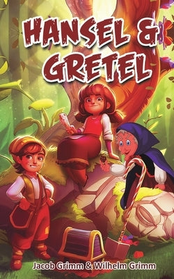 Hansel & Gretel: Grimm Brothers' War Novel of A Brother and his Sister by Grimm, Jacob