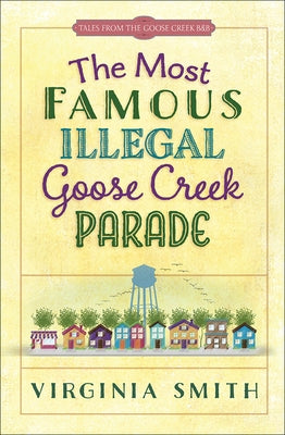 The Most Famous Illegal Goose Creek Parade: Volume 1 by Smith, Virginia