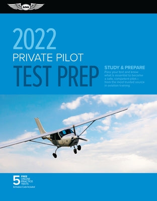 Private Pilot Test Prep 2022: Study & Prepare: Pass Your Test and Know What Is Essential to Become a Safe, Competent Pilot from the Most Trusted Sou by ASA Test Prep Board