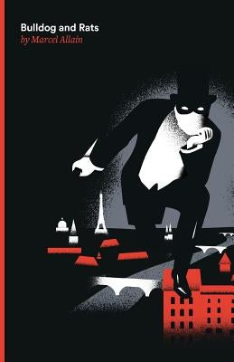 Bulldog and Rats: A Fantomas Detective Novel by Allain, Marcel