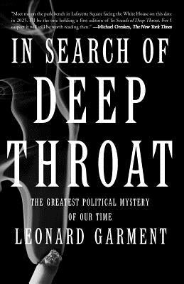 In Search of Deep Throat: The Greatest Political Mystery of Our Time by Garment, Leonard