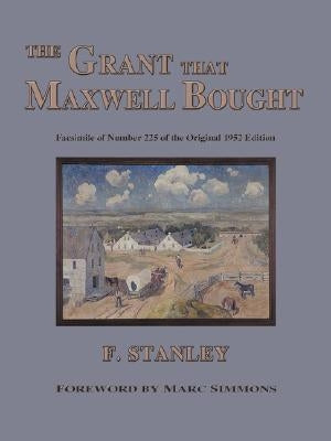 The Grant That Maxwell Bought by Stanley, F.