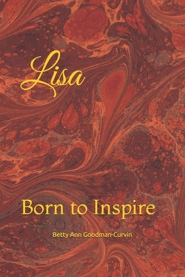 Lisa: Born to Inspire by Goodman-Curvin, Betty Ann