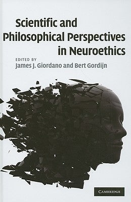 Scientific and Philosophical Perspectives in Neuroethics by Giordano, James J.