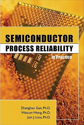 Semiconductor Process Reliability in Practice by Liou, Juin