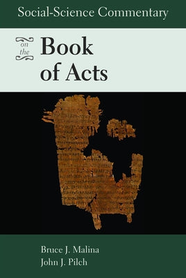 Social-Science Commentary on the Book of Acts by Malina, Bruce J.