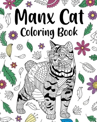 Manx Cat Coloring Book: Zentangle Animal, Floral and Mandala Paisley Style Cats Lovers Gift by Paperland