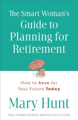 Smart Woman's Guide to Planning for Retirement by Hunt, Mary
