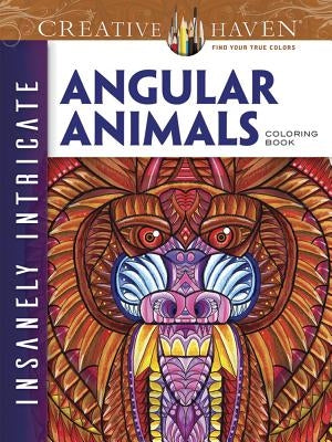 Creative Haven Insanely Intricate Angular Animals Coloring Book by Martyn, Connor