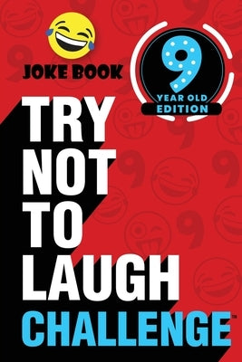 The Try Not to Laugh Challenge - 9 Year Old Edition: A Hilarious and Interactive Joke Book Toy Game for Kids - Silly One-Liners, Knock Knock Jokes, an by Crazy Corey