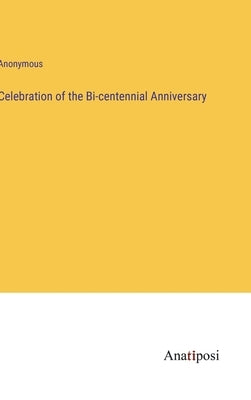 Celebration of the Bi-centennial Anniversary by Anonymous