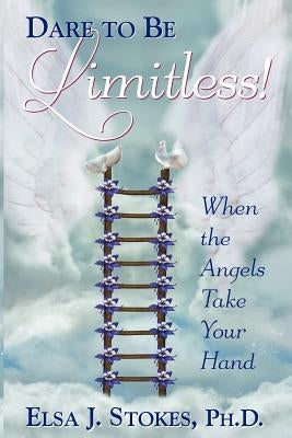 Dare to be Limitless: When the Angels take your hand: Dare to be Limitless: When the Angels take your hand by Perdue, Deborah