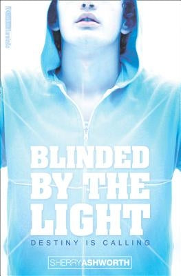 Blinded By The Light by Ashworth, Sherry