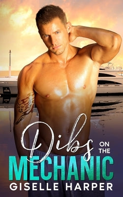 Dibs on the Mechanic: A Vacation Fling, New Adult Contemporary Romance by Harper, Giselle