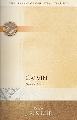 Calvin: Theological Treatises by Reid, J. K. S.