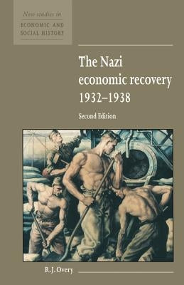 The Nazi Economic Recovery 1932-1938 by Overy, R. J.