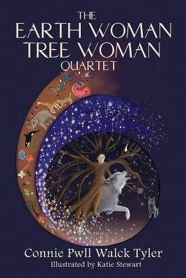 The Earth Woman Tree Woman Quartet by Tyler, Connie Pwll Walck