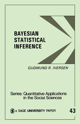 Bayesian Statistical Inference by Iversen, Gudmund R.