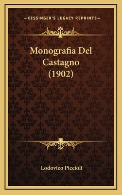 Monografia Del Castagno (1902) by Piccioli, Lodovico