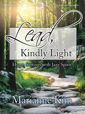 Lead, Kindly Light: Hymn Settings with Jazz Spirit by Kim, Marianne