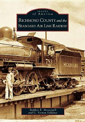 Richmond County and the Seaboard Air Line Railway by Massengill, Stephen E.