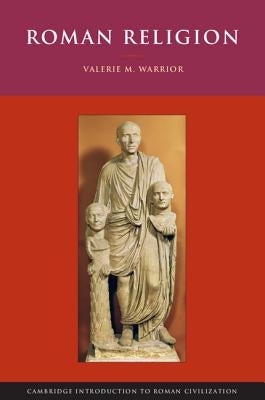 Roman Religion by Warrior, Valerie M.